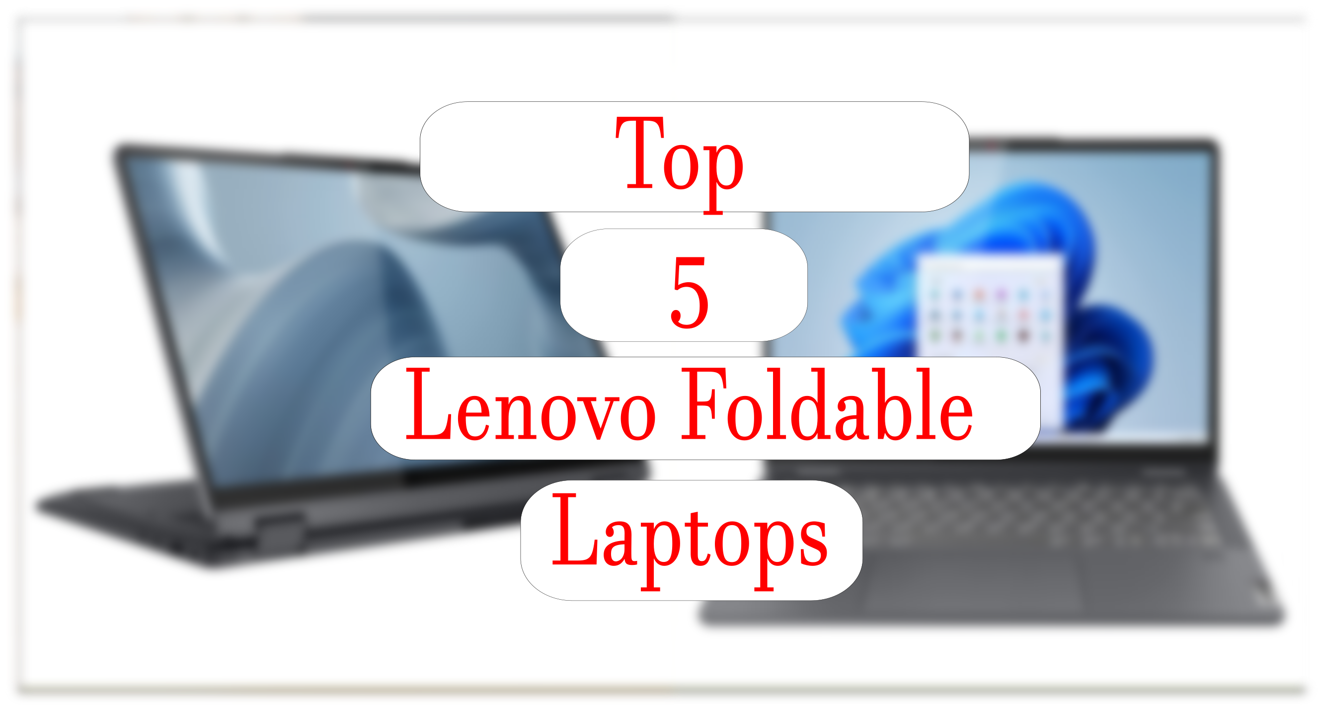Top 5 lenovo foldable laptops